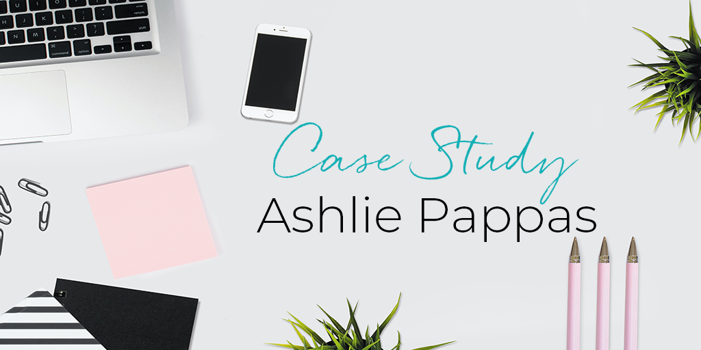 Case Study – Ashlie Pappas